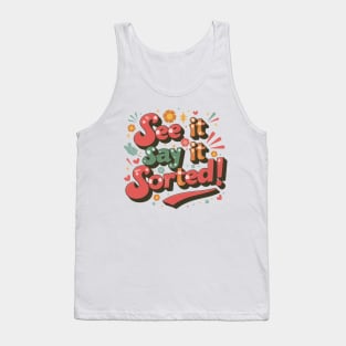 See it Say it Sorted! Tank Top